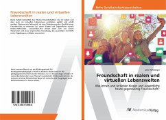 Freundschaft in realen und virtuellen Lebenswelten