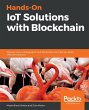 Hands-On IoT Solutions with Blockchain - Bild 1
