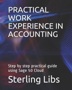 Practical Work Experience in Accounting: Step by step practical guide using Sage 50 cloud - Libs Fcca, Sterling