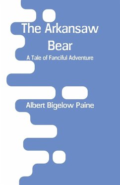 The Arkansaw Bear - Paine, Albert Bigelow