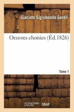 Oeuvres Choisies. Tome 1 - Gerdil, Giacinto Sigismondo; Fontana, Francesco Luigi; Cabanès, J -P; D' Hesmivy d'Auribeau, Pierre