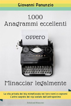 1.000 Anagrammi eccellenti, ovvero Minacciar legalmente (eBook, ePUB) - Panunzio, Giovanni