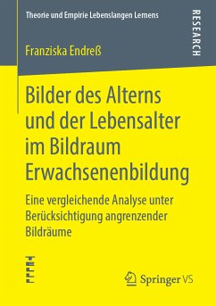 Bilder des Alterns und der Lebensalter im Bildraum Erwachsenenbildung (eBook, PDF) - Endreß, Franziska
