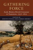 Gathering Force: Early Modern British Literature in Transition, 1557-1623: Volume 1 (eBook, ePUB)