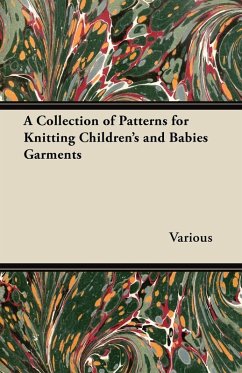 A Collection of Patterns for Knitting Children's and Babies Garments (eBook, ePUB) - Various Authors