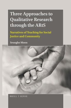 Three Approaches to Qualitative Research Through the Arts: Narratives of Teaching for Social Justice and Community - Moon, Seungho