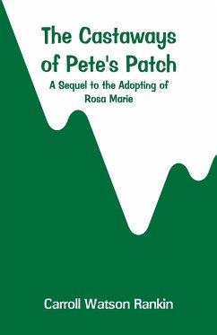 The Castaways of Pete's Patch - Rankin, Carroll Watson