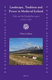 Landscape, Tradition and Power in Medieval Iceland: Dalir and the Eyjafjörður Region C.870-C.1265