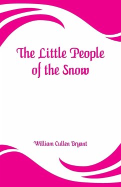 The Little People of the Snow - Bryant, William Cullen