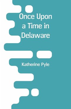 Once Upon a Time in Delaware - Pyle, Katherine