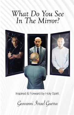 What Do You See In The Mirror? (eBook, ePUB) - Guerra, Geovanni Israel