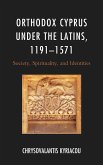 Orthodox Cyprus under the Latins, 1191-1571 (eBook, ePUB)