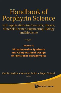 Handbook of Porphyrin Science: With Applications to Chemistry, Physics, Materials Science, Engineering, Biology and Medicine - Volume 45: Phthalocyanine Synthesis and Computational Design of Functional Tetrapyrroles