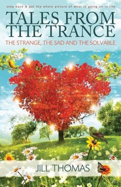 Tales from the Trance: The Strange, the Sad, and the Solvable - Thomas, Jill K.