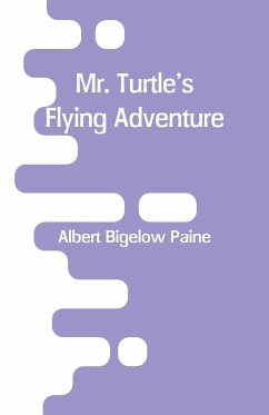 Mr. Turtle's Flying Adventure - Paine, Albert Bigelow
