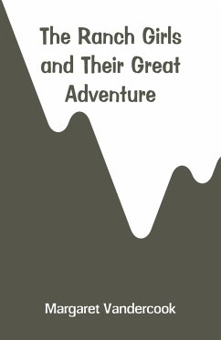 The Ranch Girls and Their Great Adventure - Vandercook, Margaret