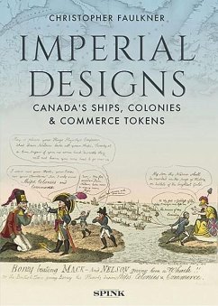 Imperial Designs: Canada's Ships, Colonies and Commerce Tokens - Faulkner, Christopher