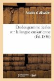 Études Grammaticales Sur La Langue Euskarienne