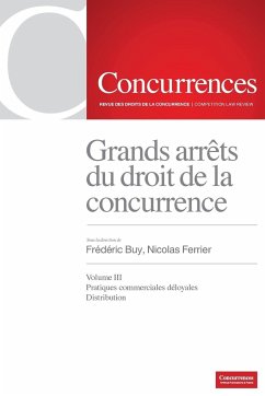 Grands arrêts du droit de la concurrence - Volume III - Buy, Frédéric; Ferrier, Nicolas