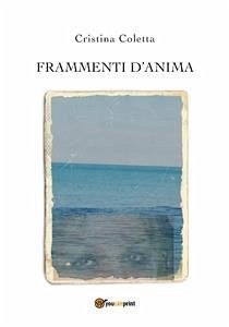 Frammenti d'anima (eBook, ePUB) - Coletta, Cristina