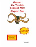 Moxeer the Terrible Seaweed Man: Chapter One (eBook, ePUB)