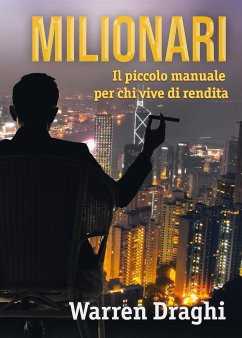 Milionari: Il piccolo manuale per chi vive di rendita (eBook, ePUB) - Draghi, Warren