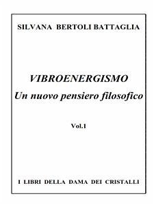 Vibroenergismo - Un nuovo pensiero filosofico Vol.1 (eBook, ePUB) - Bertoli Battaglia, Silvana