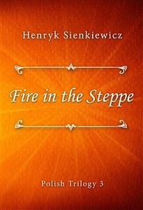 Fire in the Steppe (eBook, ePUB) - Sienkiewicz, Henryk