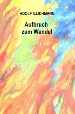 Aufbruch zum Wandel - Illichmann, Adolf