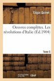 Oeuvres Complètes. Tome 5. Les Révolutions d'Italie