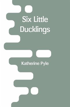 Six Little Ducklings - Pyle, Katherine