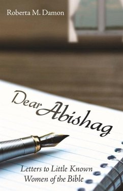 Dear Abishag: Letters to Little Known Women of the Bible - Damon, Roberta