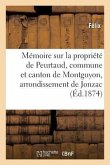 Mémoire Sur La Propriété de Peurtaud, Commune Et Canton de Montguyon, Arrondissement de Jonzac