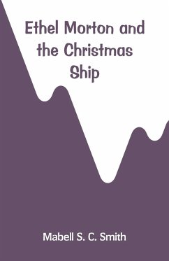 Ethel Morton and the Christmas Ship - Smith, Mabell S. C.