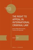 The Right to Appeal in International Criminal Law: Human Rights Benchmarks, Practice and Appraisal
