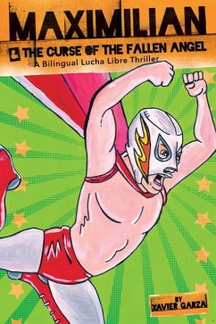 Maximilian & the Curse of the Fallen Angel (Max's Lucha Libre Adventures #4) / Maximilian & La Maldición del Ángel Caído - Garza, Xavier