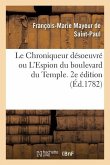 Le Chroniqueur Désoeuvré Ou l'Espion Du Boulevard Du Temple. 2e Édition