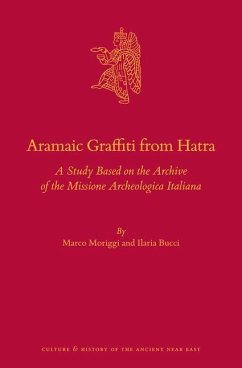 Aramaic Graffiti from Hatra: A Study Based on the Archive of the Missione Archeologica Italiana - Moriggi, Marco; Bucci, Ilaria