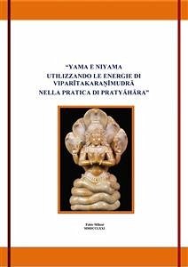 Yama e Niyama utilizzando le energie di viparītakaraṇīmudrā nella pratica di antar mauna (eBook, ePUB) - milioni, Fabio