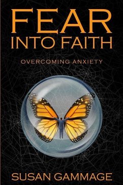 Fear into Faith: Overcoming Anxiety - Gammage, Susan