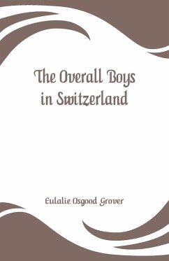 The Overall Boys in Switzerland - Grover, Eulalie Osgood