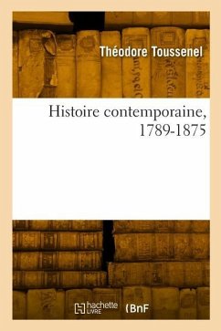 Histoire Contemporaine, 1789-1875 - Toussenel, Théodore