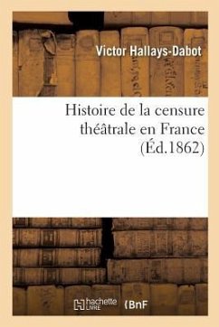 Histoire de la Censure Théâtrale En France - Hallays-Dabot, Victor