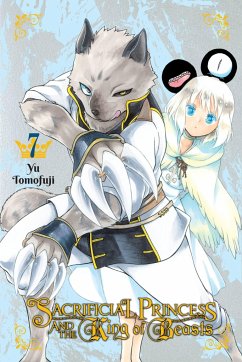 Sacrificial Princess & the King of Beasts, Vol. 7 - Tomofuji, Yu