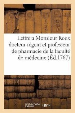 Lettre a Monsieur Roux Docteur Régent Et Professeur de Pharmacie de la Faculté de Médecine de Paris - Mathon De La Cour, Charles-Joseph; Baisiez