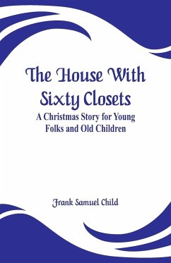 The House With Sixty Closets - Child, Frank Samuel