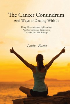 The Cancer Conundrum And Ways of Dealing With It - Evans, Louise