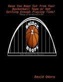 Have You Been Cut from Your Basketball Team or Not Getting Enough Playing Time? Things to Avoid and to Do (eBook, ePUB) Have You Been Cut from Your Basketball Team or Not Getting Enough Playing Time? Things to Avoid and to Do (eBook, ePUB)