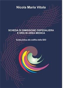 Scheda di Dimissione Ospedaliera e DRG in Area Medica (eBook, ePUB) - Maria Vitola, Nicola