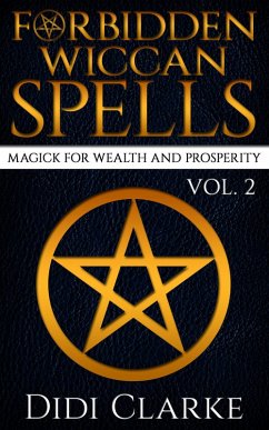 Forbidden Wiccan Spells: Magick for Wealth and Prosperity (eBook, ePUB) - Clarke, Didi